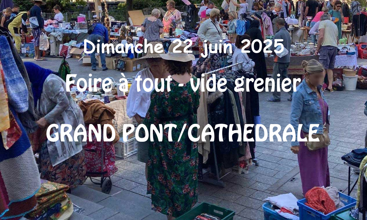 Foire à tout - vide grenier  GRAND PONT / CATHEDRALE