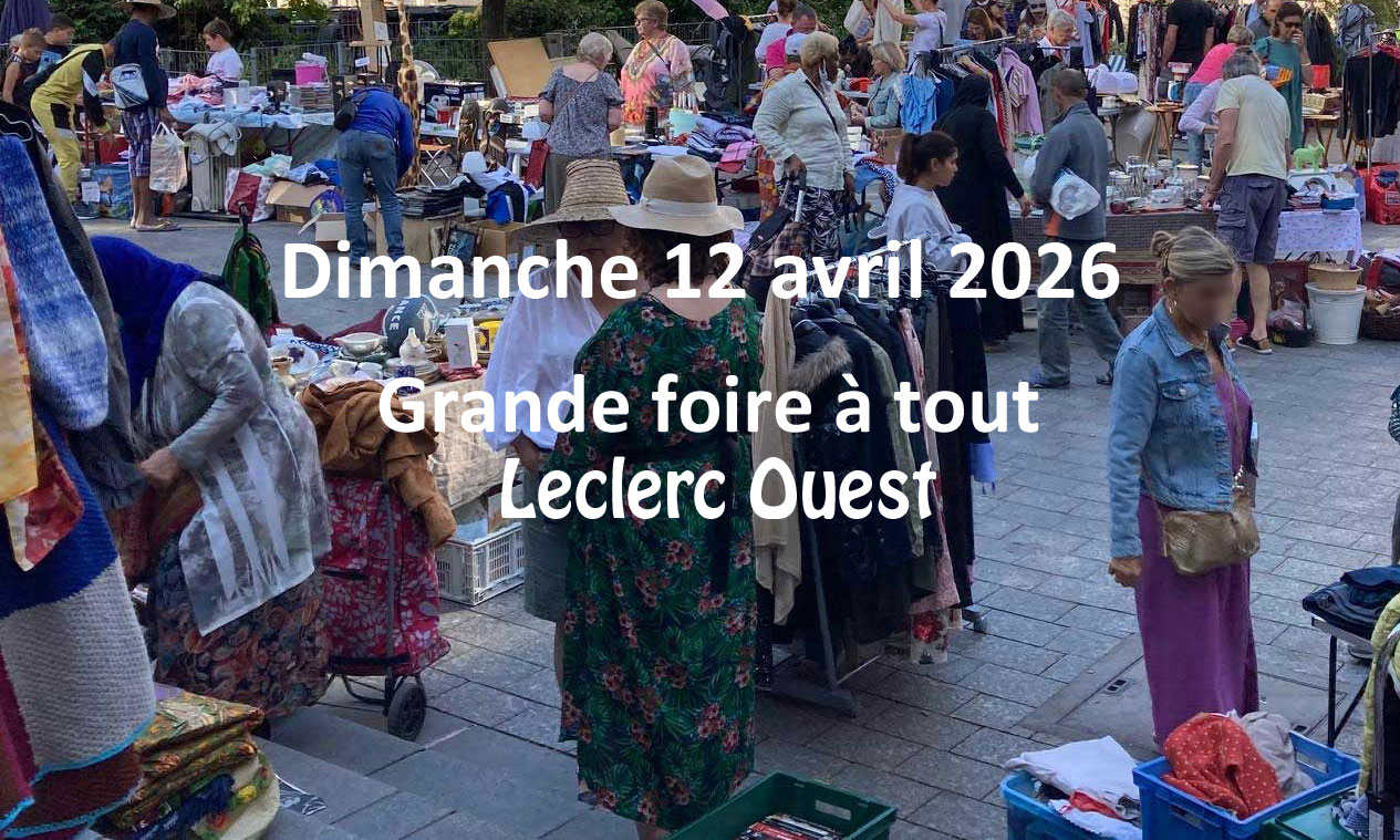 12 avril FOIRE A TOUT  LECLERC OUEST